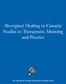 Aboriginal Healing in Canada: Studies in Therapeutic Meaning and Practice