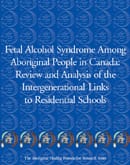 Fetal Alcohol Syndrome Among Aboriginal People in Canada: Review and Analysis of the Intergenerational Links to Residential Schools