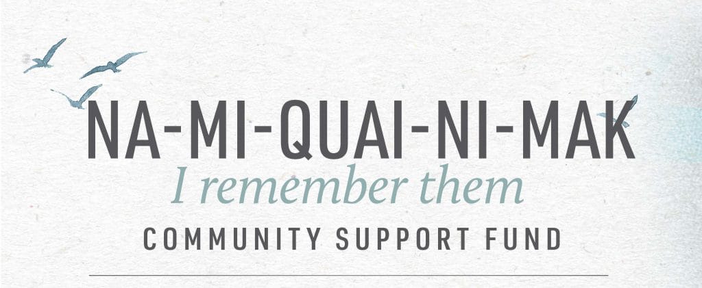Designed Banner 
"Na-mi-quai-ni-mak (I remember them) Community Support Fund"