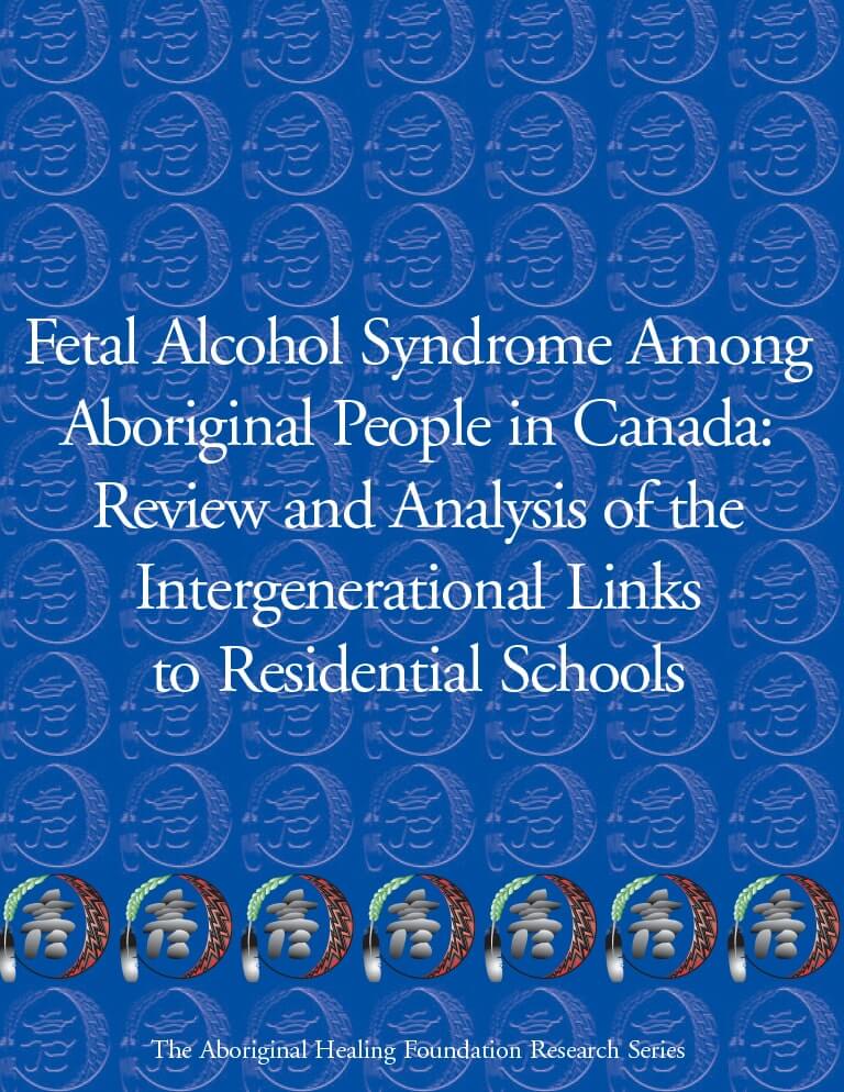 Cover for document "Fetal Alcohol Syndrome Among Aboriginal People in Canada: Review and Analysis of the Intergenerational Links to Residential Schools"