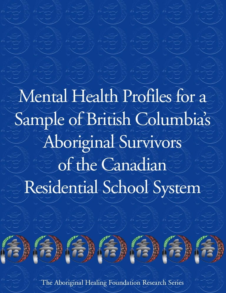 Cover for document "Mental Health Profiles for a sample of British Columbia's Aboriginal Survivors of the Canadian Residential School System"